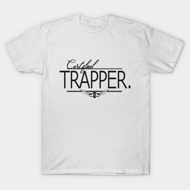 Certified Trapper T-Shirt T-Shirt by trapdistrictofficial